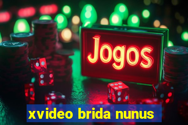 xvideo brida nunus